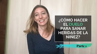 Cómo empezar un duelo para sanar heridas de la infancia