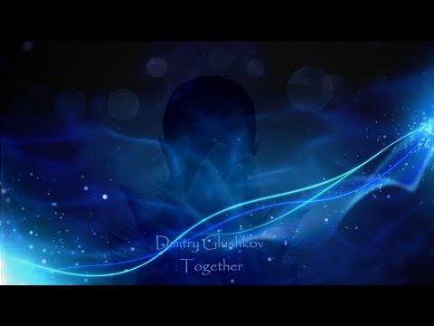 Dmitry Glushkov - Together (Original mix)