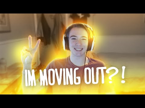 I'M MOVING OUT?!