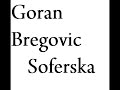 Goran Bregovic – Soferska