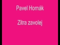 Zítra zavolej - Pavel Horňák