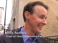 just a taste of some of the interviews from the documentary film swing state. 

http://www.huffingtonpost.com/jason-zone-fisher/what-brought-hillary-bar_b_57775.html

featuring: bill clinton, madeleine albright, ken blackwell, dick gephardt, tom vilsack, chuck schumer, mark warner, john edwards, john lewis, steve buscemi, john kerry, david dinkins, boys ii men, david gregory, john conyers, bill richardson, joey fatone, david wilhelm, ken mehlman, j.d. souther, daniel tosh, hillary rodham clinton, jann wenner, heather graham, michael coleman, peter lawson-jones, barack obama, george voinovich, michael j. fox, rahm emanuel, jason jones, robert f. kennedy jr, max cleland, mark mallory, fisher stevens, michael vu, jerry springer, ted strickland,  russell johnson, dennis kucinich, jim brown,louis stokes, chad lowe, joe biden, chris redfern, frank jackson, tom raga, john glenn, sherrod brown, stephanie tubbs-jones,  jackson browne and lee fisher

dvd available at:  www.swingstate08.com