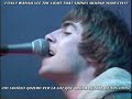 OASIS LIVE : SUB INGLES / ESPAÑOL ACQUIESCE - LIVE FOREVER - LIAM DANCING - WONDERWALL