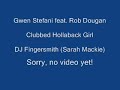 Clubbed Hollaback Girl - Rob Dougan feat Gwen Stefani Mashup