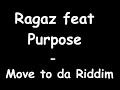 Ragaz feat Purpose - Move to da Riddim Ragaz feat Purpose - Move to da Riddim
