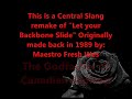 Central Slang remake of Let your Backbone Slide originally done by Maestro Fresh Wes