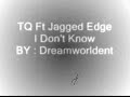TQ Ft Jagged Edge - I Don\