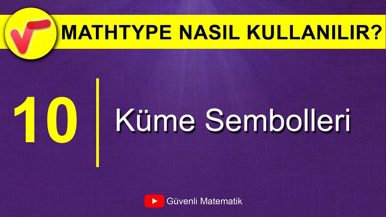 Ders 10 | Küme Sembolleri | MathType Nasıl Kullanılır?
