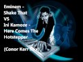 Eminem - Shake That VS Ini Kamoze - Here Comes The Hotstepper (Conor Kerr Mix)