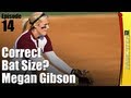 How Do I Choose The Correct Size Bat - Megan Gibson - Episode 14(None ago)