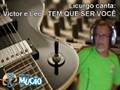 Mucao.com.br - Licurgo canta- Vitor e Leo - Tem que ser você