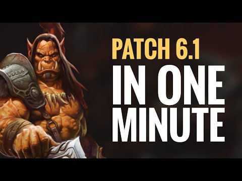 World of Warcraft - Patch 6.1 in Under 1 Minute