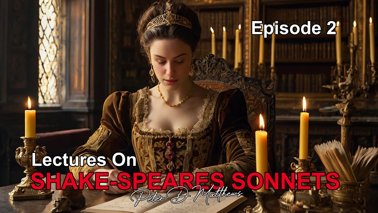 Lectures on SHAKE-SPEARES SONNETS: S01E02 – Reference Guide to the Sonnets 4K | Dr Peter D Matthews