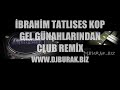 ?brahim Tatl?ses Kop Gel Günahlar?ndan Süper Club Remix ?brahim Tatl?ses Kop Gel Günahlar?ndan Süper Club Remix