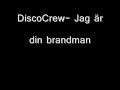 DiscoCrew- Jag �r Din Brandman