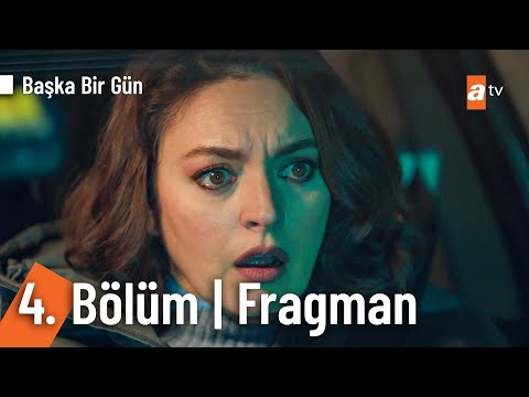 Başka Bir Gün 4. Bölüm Fragmanı                                                                                                                                                                                                                           
