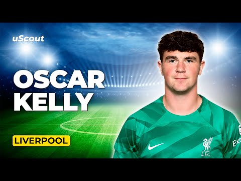 How Good Is Oscar Kelly at Liverpool?