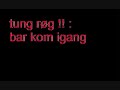 Tung r�g : Bar kom igang (2008 new shit very nice)