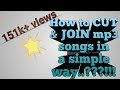 How to cut and join the mp3 song.. How to cut and join the mp3 song..
