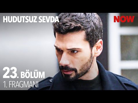 Hudutsuz Sevda 23. Bölüm Fragmanı                                                                                                                                                                                                                         