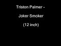 Triston Palmer - Joker Smoker Extended (12 inch) Triston Palmer - Joker Smoker Extended (12 inch)