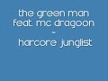 The Green Man feat. MC Dragoon - Harcore Junglist