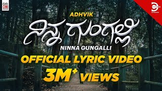 Adhvik - Ninna Gungalli Official Lyric Video