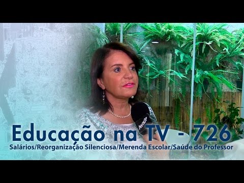 Salários / Reorganização Silenciosa / Merenda Escolar / Saúde do Professor