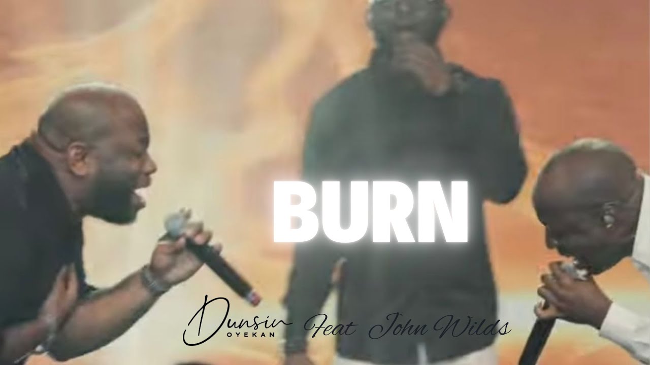 BURN - Dunsin Oyekan ft John Wilds #dunsinoyekan #johnwilds #revival