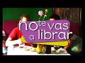 no te vas a librar