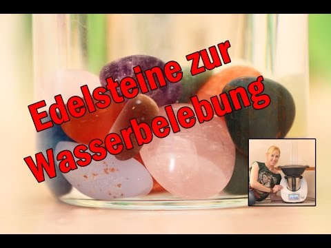 Edelsteine zur Wasserbelebung