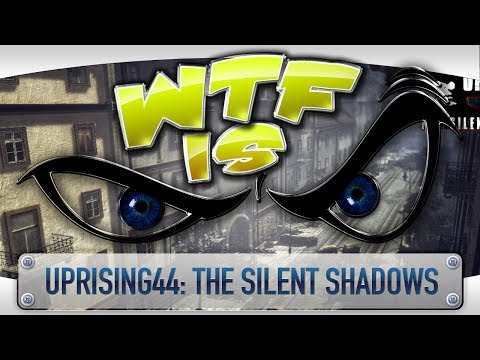 â–º WTF Is.../Steam Sells/Lets not Play - Uprising44: The Silent Shadows ?