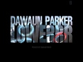 Dawaun Parker Lowerrr Official Music Video and Lyrics