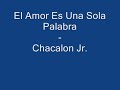 el amor es una sola palabra - chacalon jr