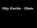 Nitty Kutchie - Ghetto Nitty Kutchie - Ghetto