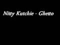 Nitty Kutchie - Ghetto
