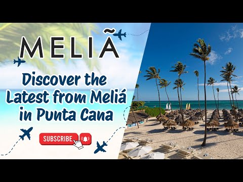 Discover the Latest from Meliá in Punta Cana