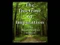 The Monty Collier Report: The Doctrine of Imputation (1)