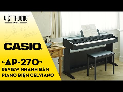 Giới thiệu Đàn Piano Điện Casio Celviano AP-270