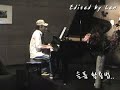 ?? ???..? piano, vocal by Len ?