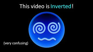 This video is Inverted!