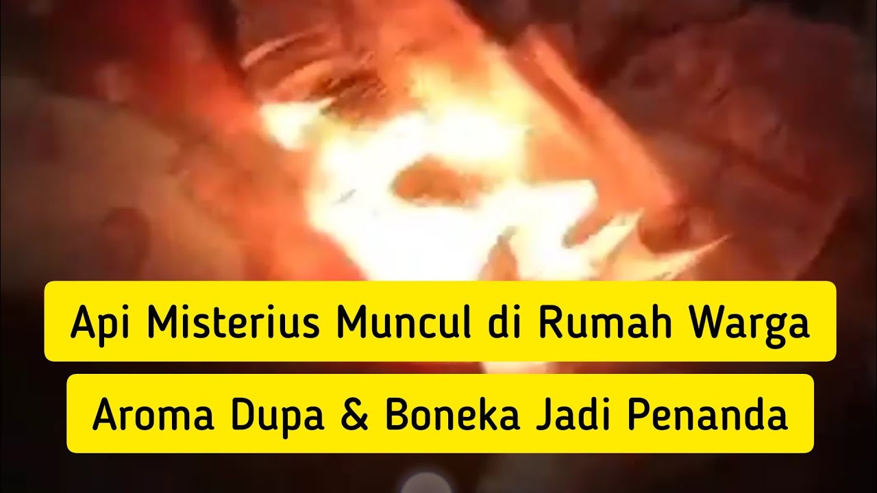 Api Misterius Di Rumah Warga Sumenep Apakah Jenis Banaspati