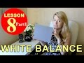 Lesson 8.1 - White Balance in the camera (Photography Tutorial)