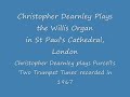 the late christopher dearnley (1930-2000) playing two trumpet tunes by purcell, played in the glorious acoustics of st paul's cathedral, london in 1967.  this recording lets us hear the organ when it was still in the care of henry willis iii, before it was subject to its major overhaul in the 1970s.

this recording comes from amphion recordings phi cd 163 emi great cathedral organ series volume 4.  dearnley was the only organist to appear twice in this revered series recorded by emi throughout the 1960s, he played the organ for the salisbury cathedral recording (where he was organist) and st pauls, when sir john dykes bower professed himself too old to perform a proper job!

this recording plays the first tune on the tubas (25
