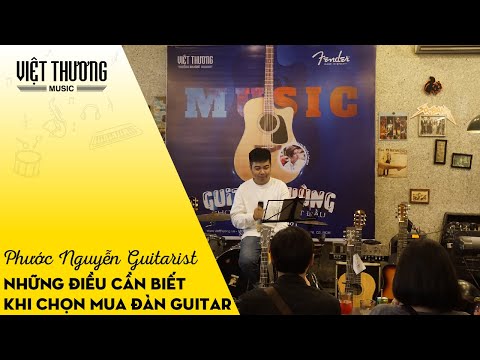 Những Điều Cần Biết Khi Chọn Mua Đàn Guitar Phước Nguyễn Guitarist