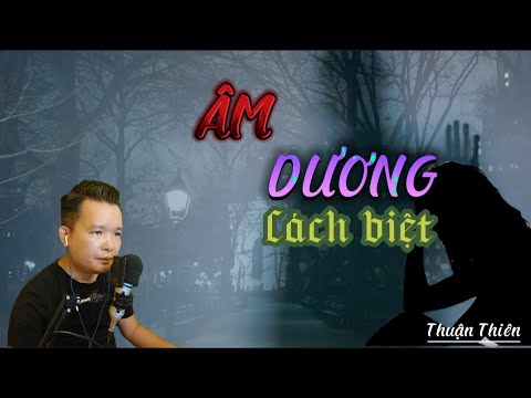 Truyện Ma ÂM DƯƠNG CÁCH BIỆT