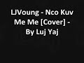 LJVoung - Nco Kuv Me Me [Cover] - By Luj Yaj