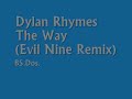 Dylan Rhymes ~ The Way (Evil Nine Remix)