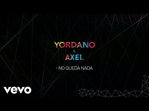 No Queda Nada - Yordano Ft Axel