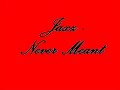 Jaxz- Never Meant